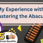 My Experience with Mastering the Abacus: Why It’s Been So Beneficial