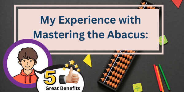 Read more about the article My Experience with Mastering the Abacus: Why It’s Been So Beneficial