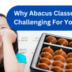 Why Abacus Classes Can Be Challenging For Young Kids?