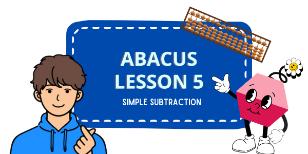 Abacus Lesson 5: Simple Subtraction